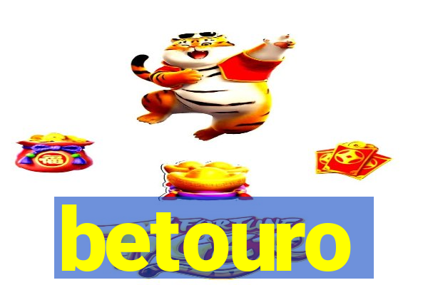 betouro