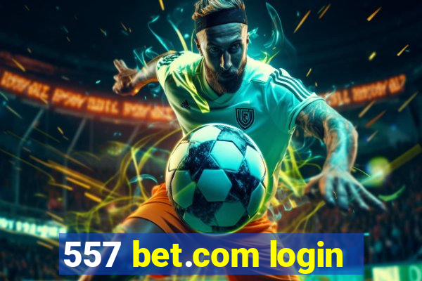 557 bet.com login