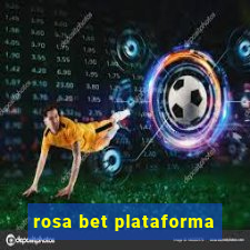 rosa bet plataforma