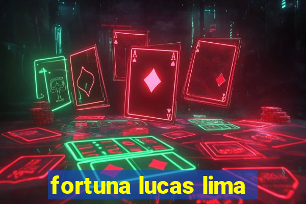 fortuna lucas lima