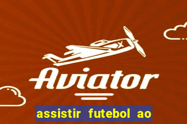 assistir futebol ao vivo futemax real madrid