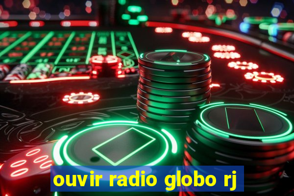 ouvir radio globo rj