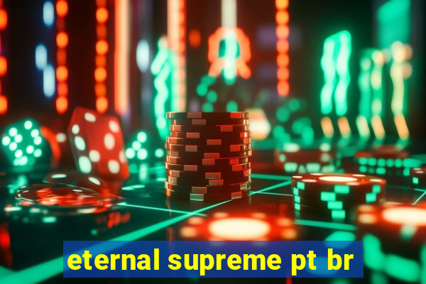 eternal supreme pt br