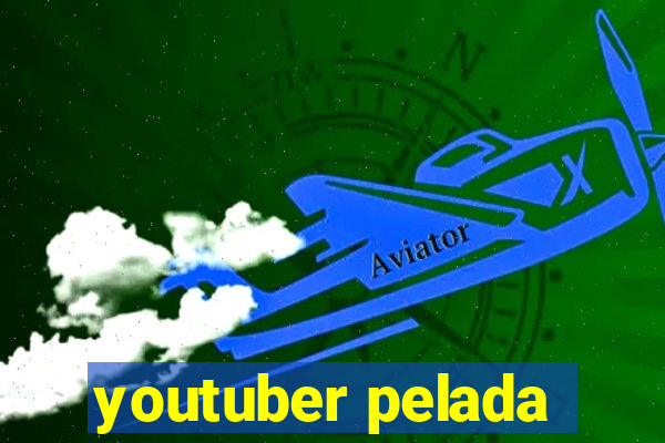 youtuber pelada