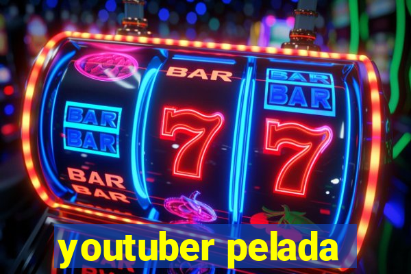 youtuber pelada