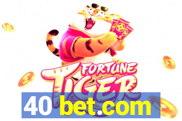 40 bet.com