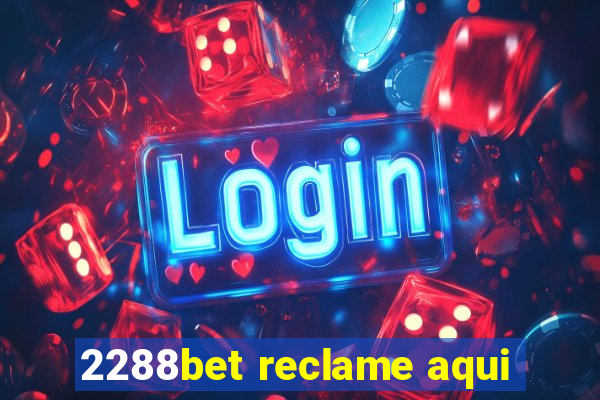 2288bet reclame aqui