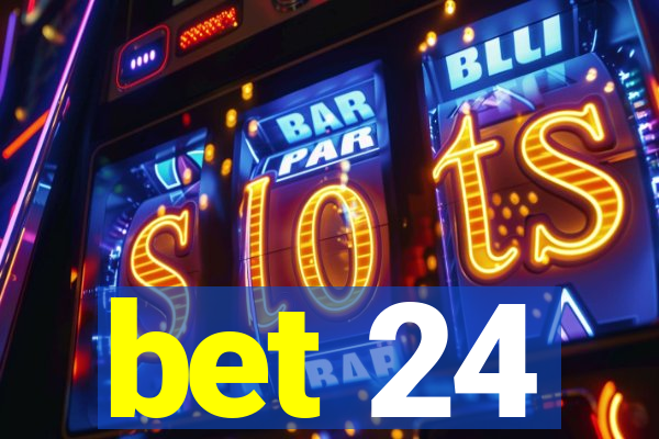 bet 24