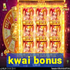 kwai bonus