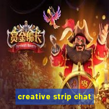 creative strip chat