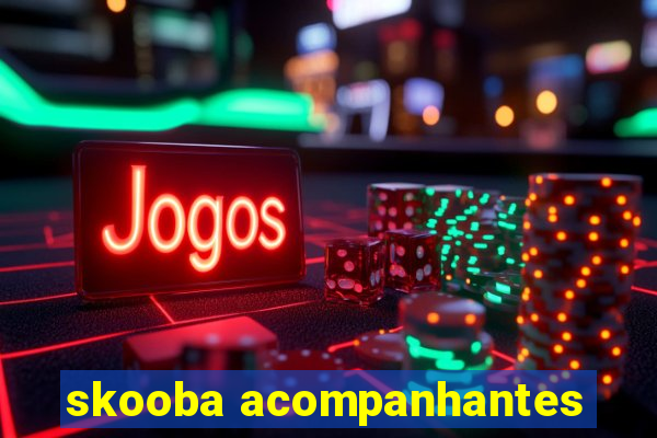 skooba acompanhantes