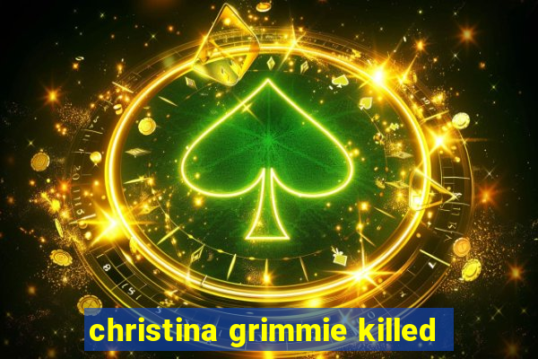 christina grimmie killed