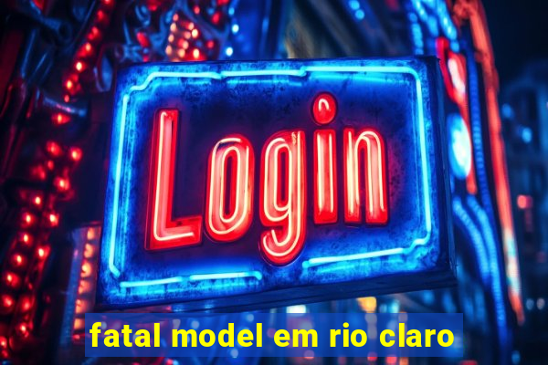 fatal model em rio claro