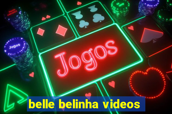 belle belinha videos