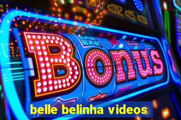 belle belinha videos