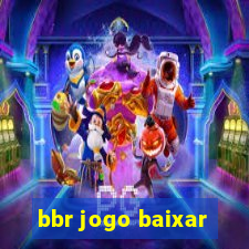 bbr jogo baixar