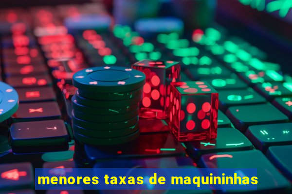 menores taxas de maquininhas