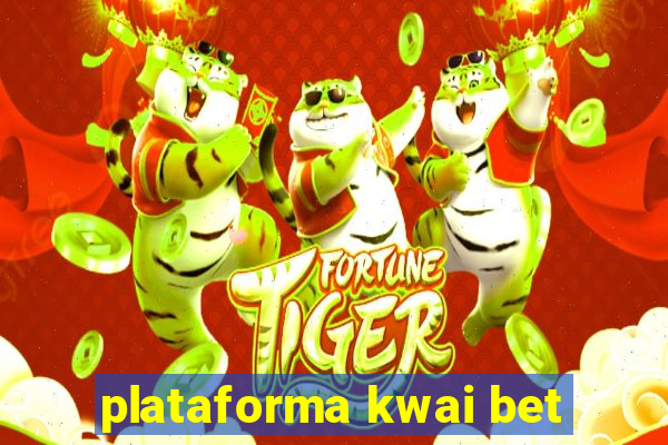 plataforma kwai bet