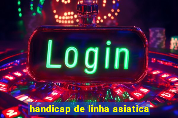 handicap de linha asiatica