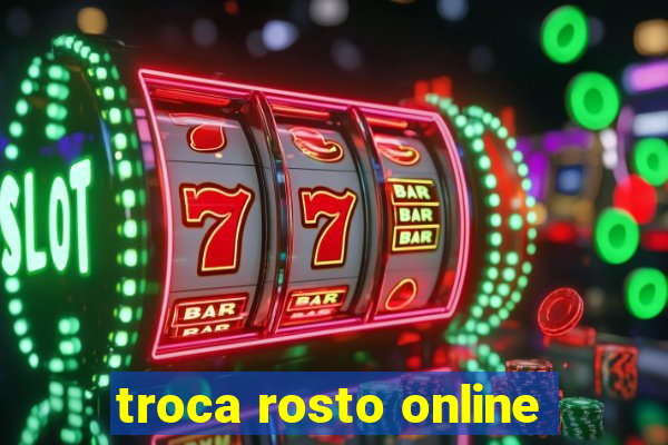 troca rosto online