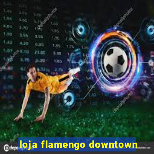 loja flamengo downtown