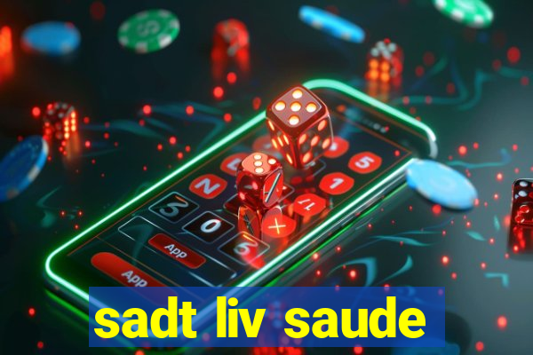 sadt liv saude