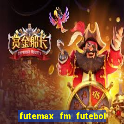 futemax fm futebol ao vivo