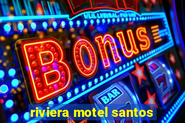 riviera motel santos