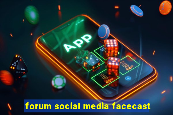 forum social media facecast