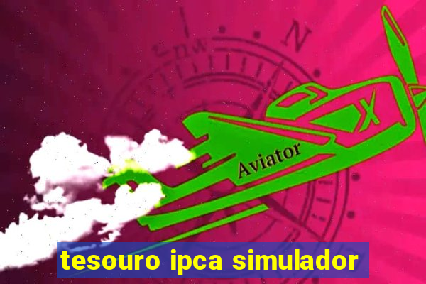 tesouro ipca simulador