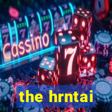 the hrntai