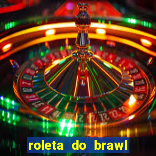 roleta do brawl stars 2024