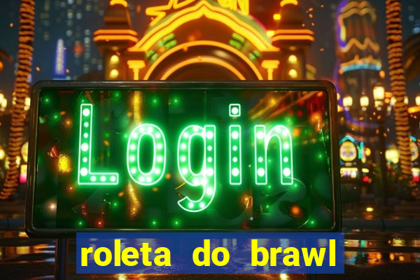 roleta do brawl stars 2024