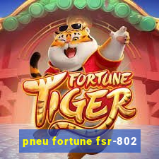 pneu fortune fsr-802