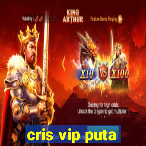 cris vip puta