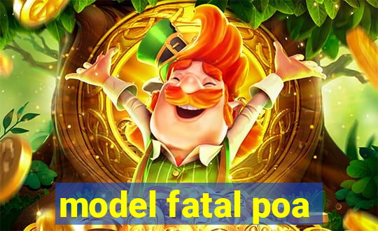 model fatal poa