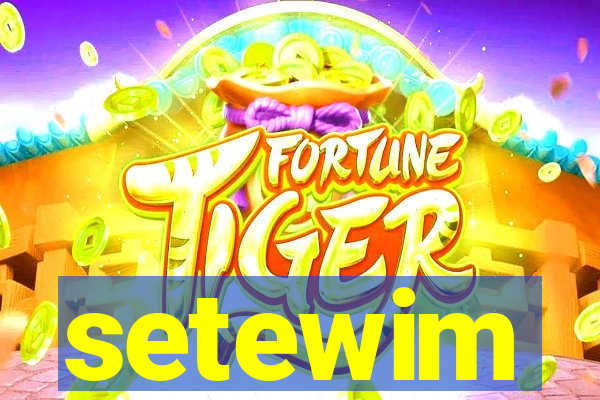 setewim