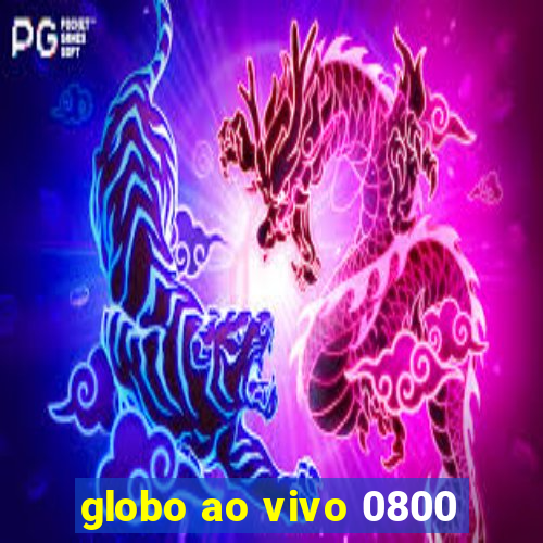 globo ao vivo 0800