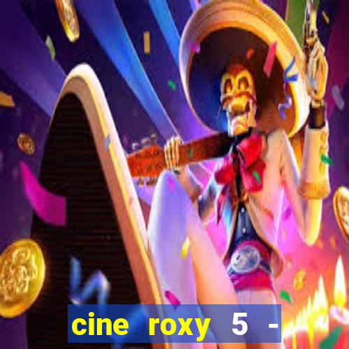 cine roxy 5 - santos santos - sp