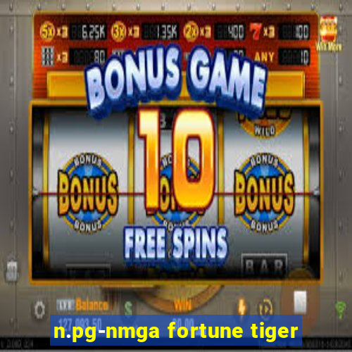 n.pg-nmga fortune tiger