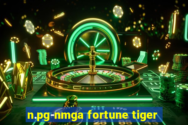 n.pg-nmga fortune tiger