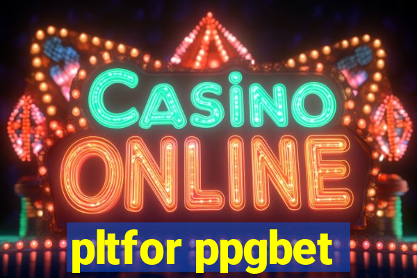 pltfor ppgbet