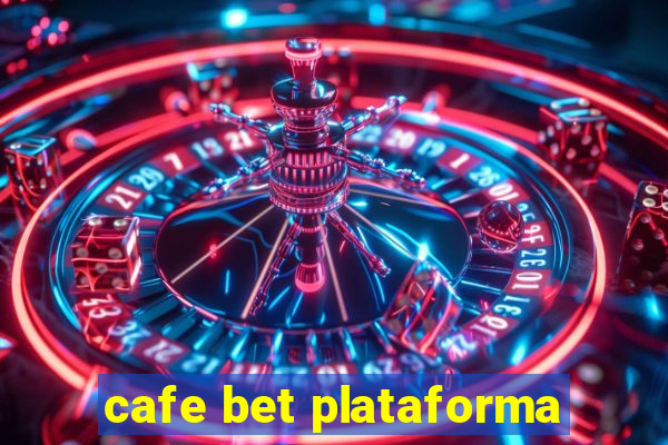 cafe bet plataforma