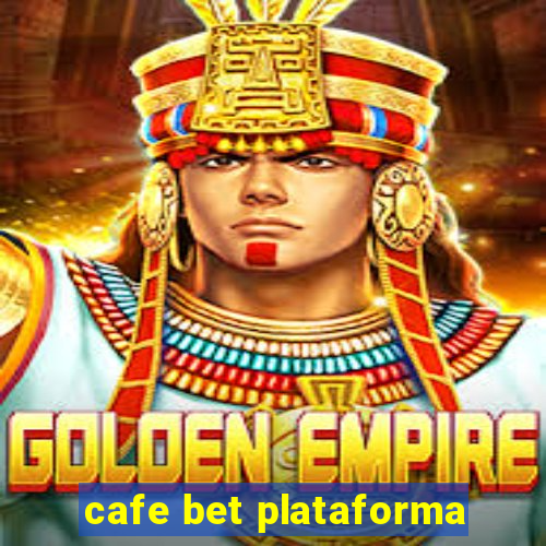 cafe bet plataforma