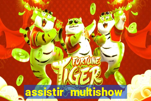 assistir multishow online ao vivo