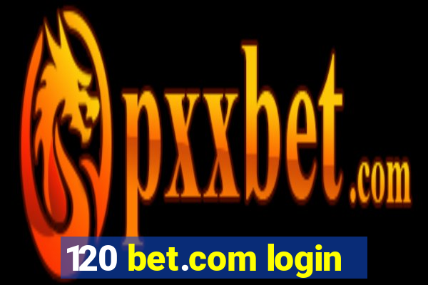 120 bet.com login