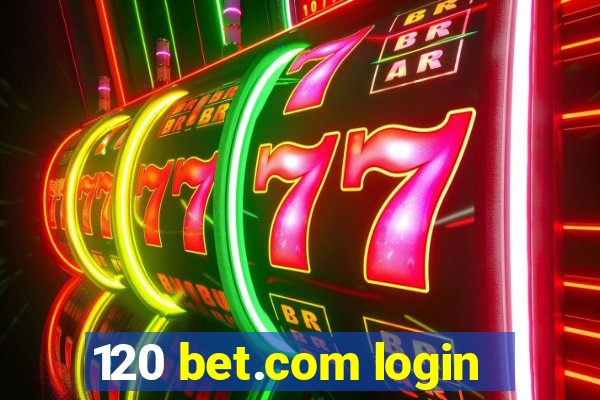 120 bet.com login