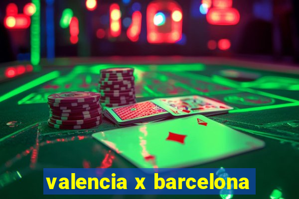 valencia x barcelona