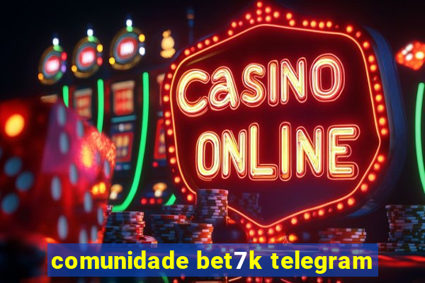 comunidade bet7k telegram