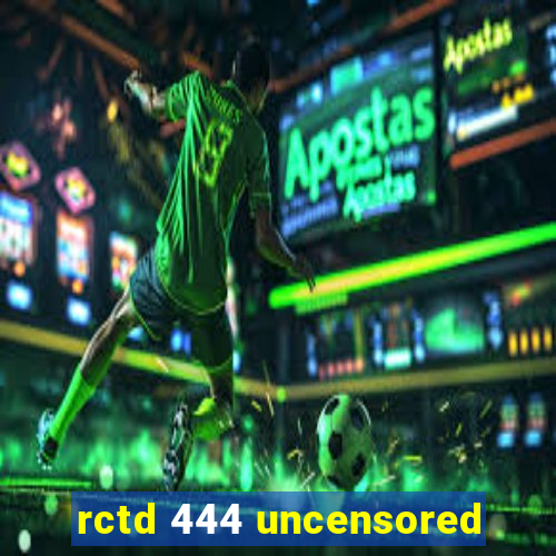 rctd 444 uncensored